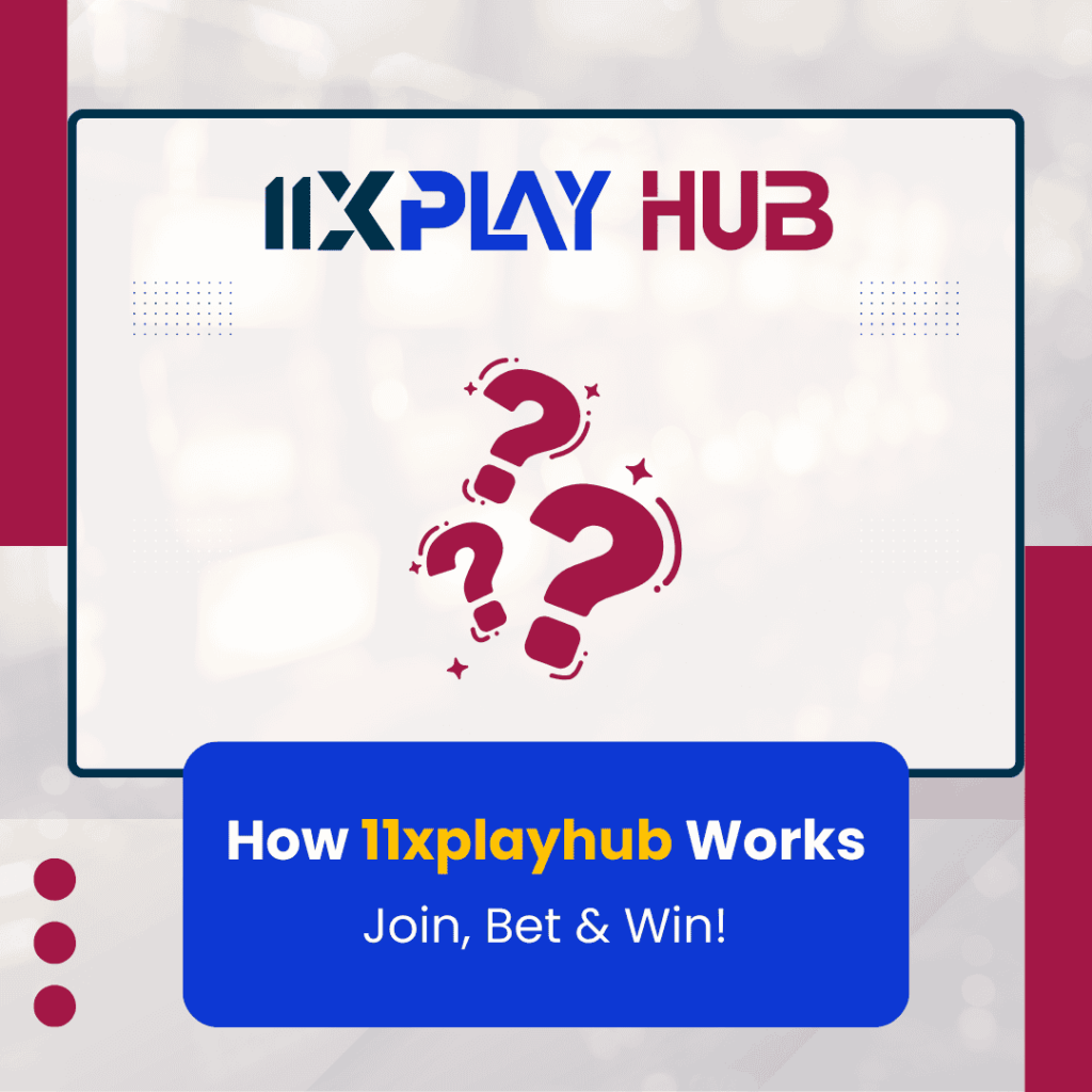 How 11xplayhub Works – Join, Bet & Win! - 11xplay online