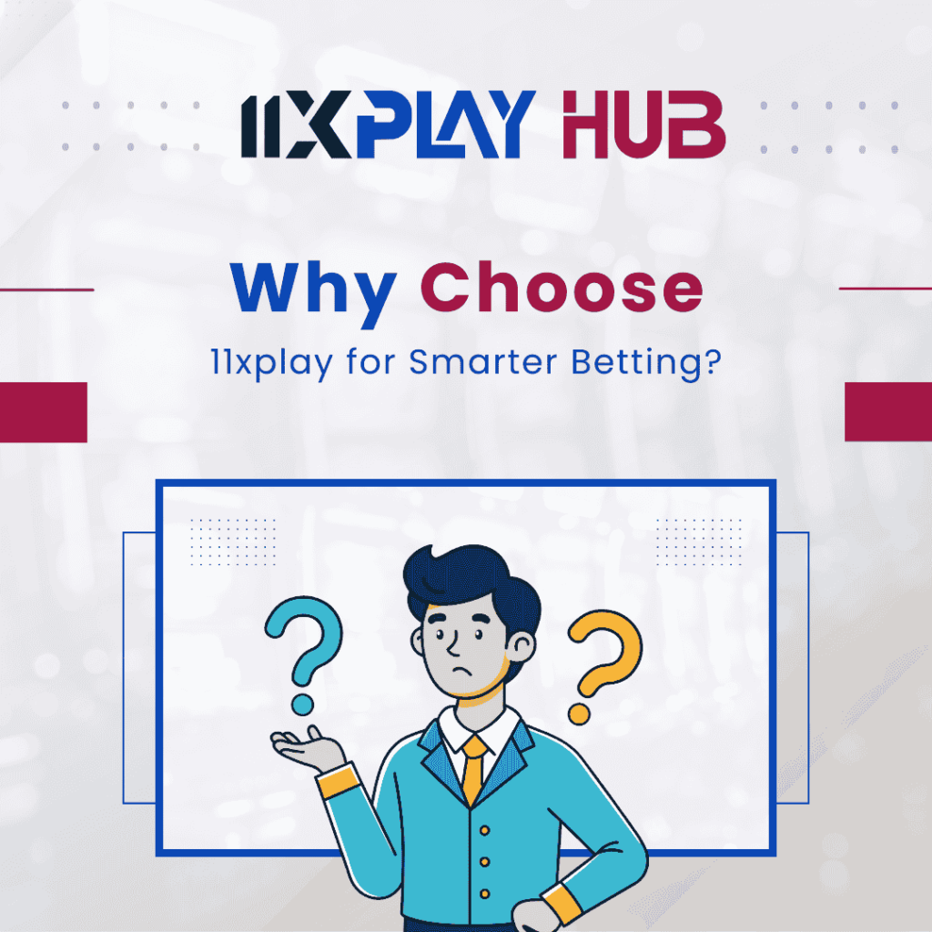 Why Choose 11xplay for Smarter Betting - 11xplay Online