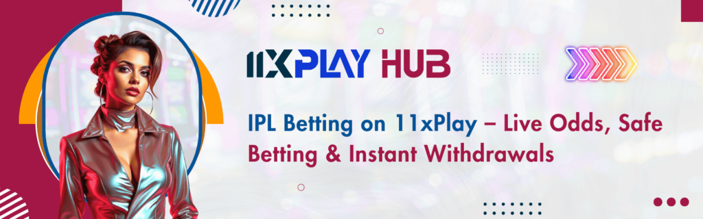 11xplay IPL betting banner highlighting live odds, safe betting platform and instant withdrawals